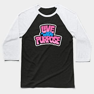 Live With Purpose Lettering Typography Baseball T-Shirt